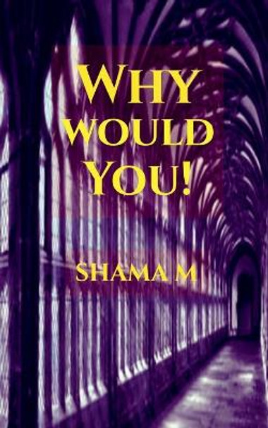 Why would You!: Unveiling the known Shama M 9798885915496