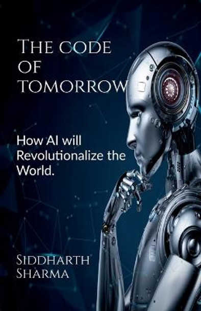 The Code of Tomorrow Siddharth Sharma 9798887040790