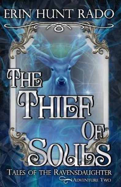 The Thief of Souls: Tales of the Ravensdaughter - Adventure Two Erin Hunt Rado 9798849743370