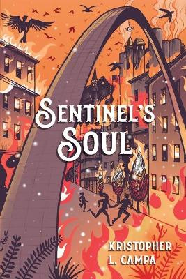 Sentinel's Soul by Kristopher L Campa