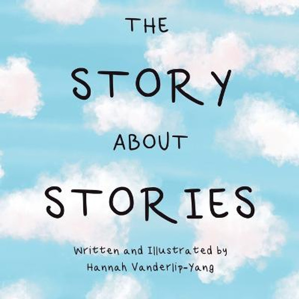 The Story About Stories Hannah Vanderlip-Yang 9798985250213
