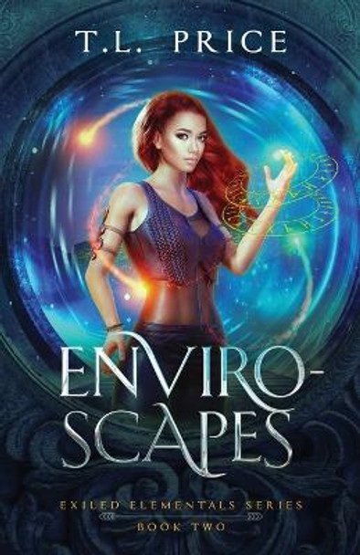 Enviro-Scapes: Exiled Elementals Series (Book Two) T L Price 9798985464658