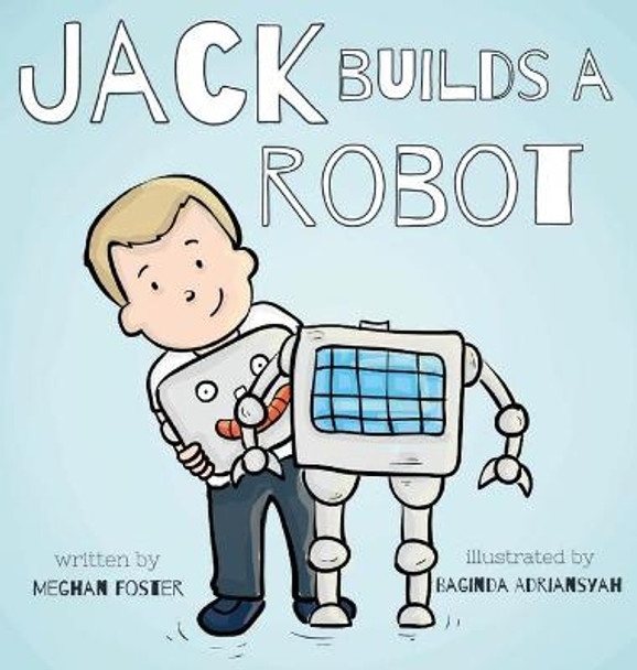 Jack Builds a Robot Meghan Foster 9798985149210