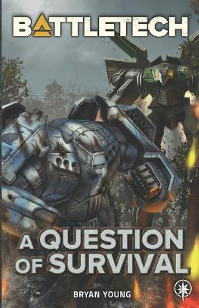 BattleTech: A Question of Survival Bryan Young 9798985359800