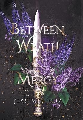 Between Wrath and Mercy by Jess Wisecup