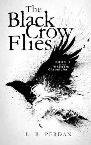 The Black Crow Flies L B Perdan 9798987013908