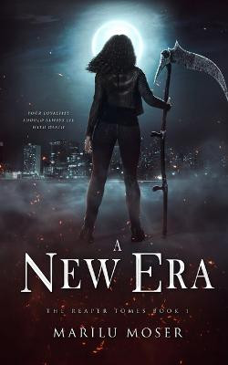 A New Era: The Reaper Tomes Marilu Moser 9798986426105