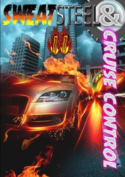 Sweat, Steel and Cruise Control II by Rogue Planet Press
