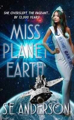 Miss Planet Earth by S E Anderson