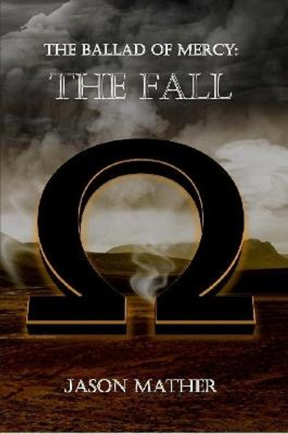 The Ballad of Mercy: The Fall Jason Mather 9780244980702