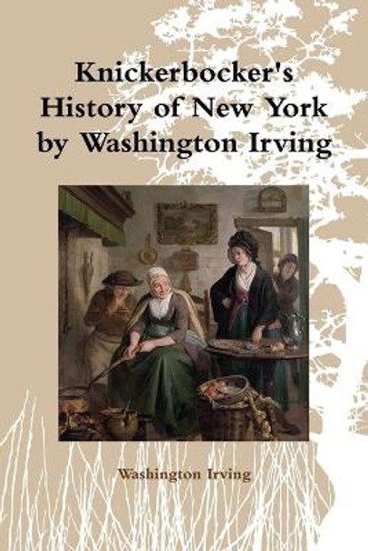 Knickerbocker's History of New York by Washington Irving Washington Irving 9780359279517
