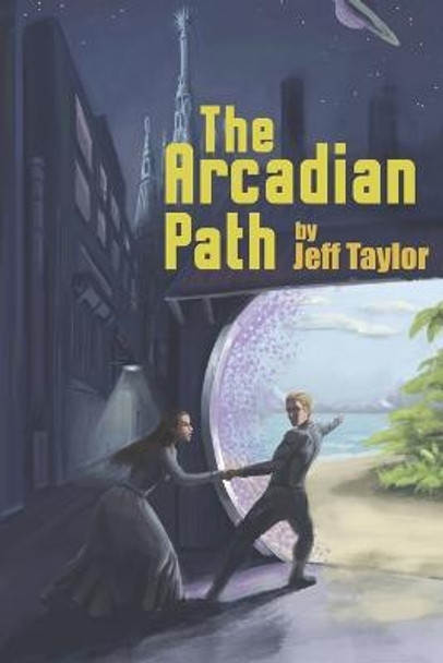 The Arcadian Path Jeff Taylor 9780578302959