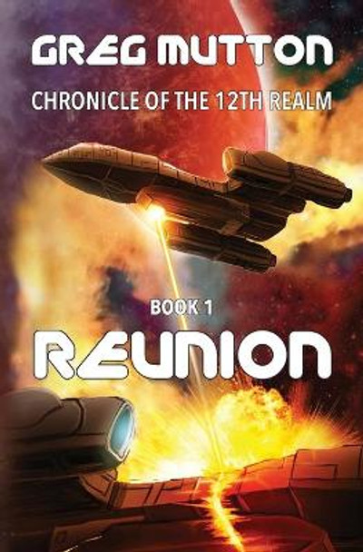 Reunion: Chronicle of the 12th Realm Book 1 Greg Mutton 9780646817507