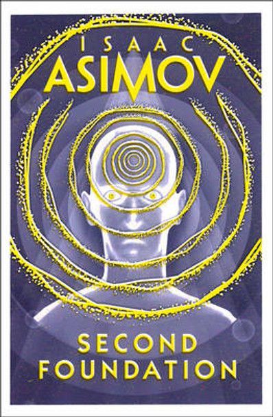 Second Foundation (The Foundation Trilogy, Book 3) Isaac Asimov 9780008117511