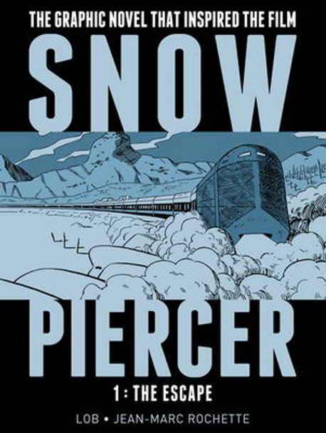 Snowpiercer Vol. 1: The Escape Jacques Lob 9781782761334