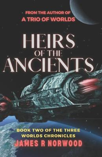 Heirs of the Ancients by James R Norwood