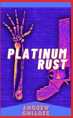 Platinum Rust by Andrew Gniadek