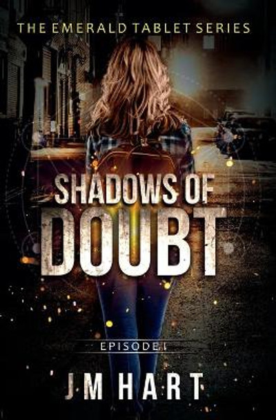 Shadows of Doubt: Book One in The Emerald Tablet Series Jm Hart 9780648558026