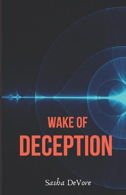 Wake of Deception by Sasha DeVore