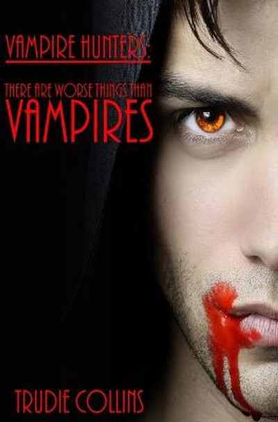 There are worse things than Vampires Trudie Collins 9780648505181