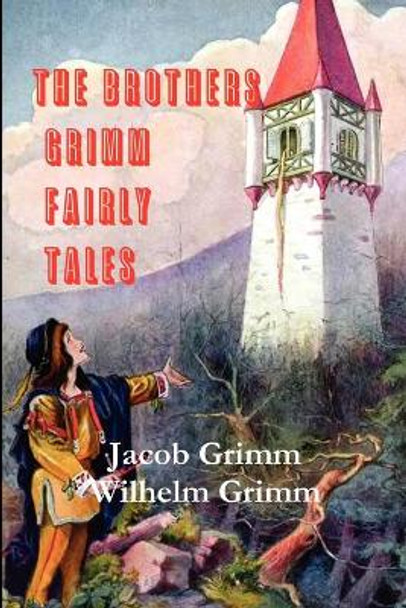 The Brothers Grimm Fairy Tales Jacob Grimm 9780982499474