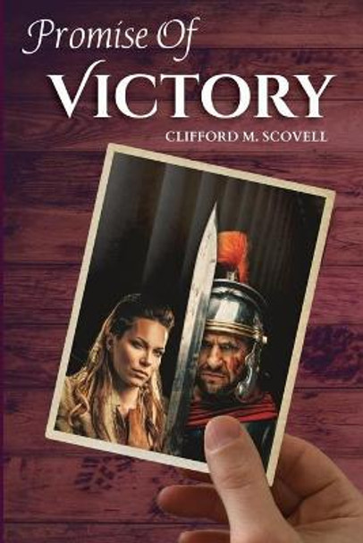 Promise of Victory Clifford M Scovell 9780990853619