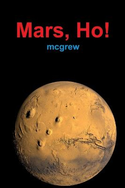 Mars, Ho! (paperback) McGrew 9780991053155