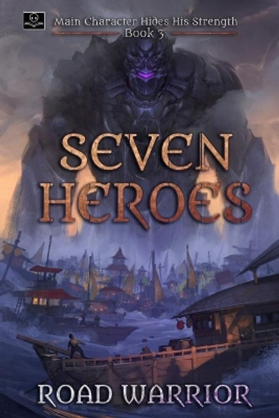 Seven Heroes - Book 3 of Main Character hides his Strength (A Dark Fantasy LitRPG Adventure) Oppa Translations 9780999295786