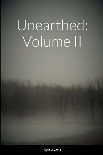 Unearthed by Kyle Axotis