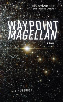 Waypoint Magellan by L S Roebuck