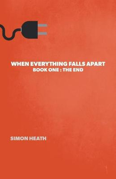 When Everything Falls Apart: Book One: The End Simon Heath 9781039103696