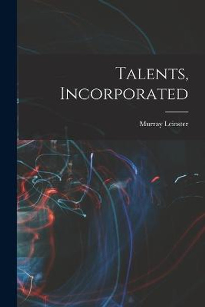 Talents, Incorporated Murray Leinster 9781017294606