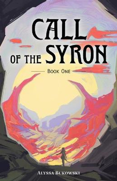 Call of the Syron: Book One Alyssa Bukowski 9781039127203