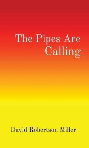 The Pipes Are Calling David R Miller 9781088065709