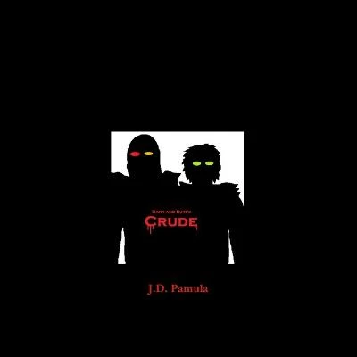 DarkandDjin's Crude by J D Pamula