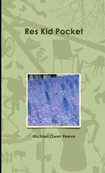 Res Kid Pocket by Michael Owen Reeve