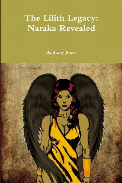 The Lilith Legacy: Naraka Revealed Anthony Jones 9781300271451