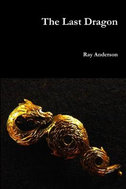 The Last Dragon Ray Anderson 9781105997723
