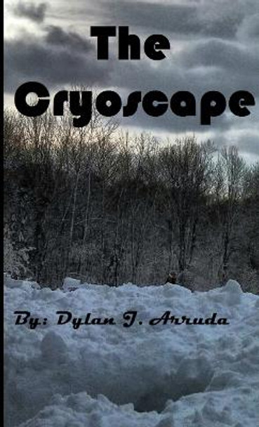 The Cryoscape Dylan Arruda 9781304493620