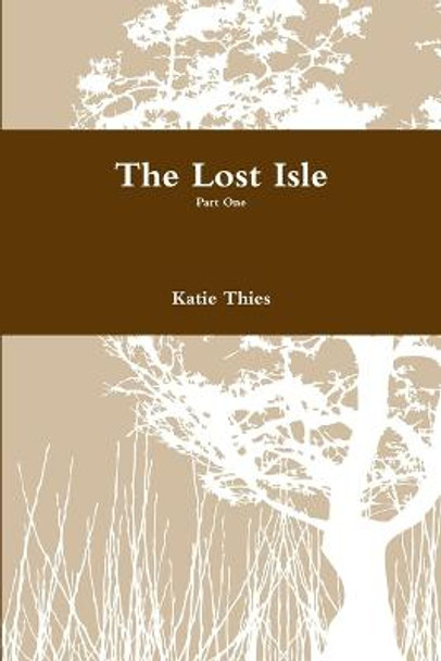 The Lost Isle, part one by Katie Thies