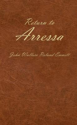Return to Arressa by John Wallace Roland Emmett