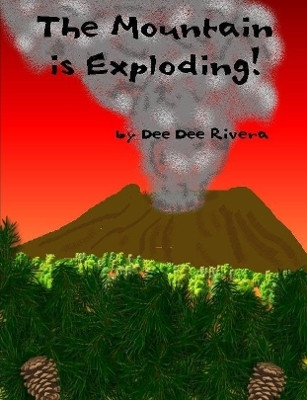 The Mountain is Exploding! by Dee Dee Rivera
