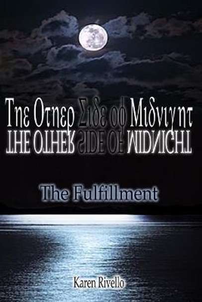 The Other Side of Midnight - the Fulfillment Author Karen Rivello 9781312181229