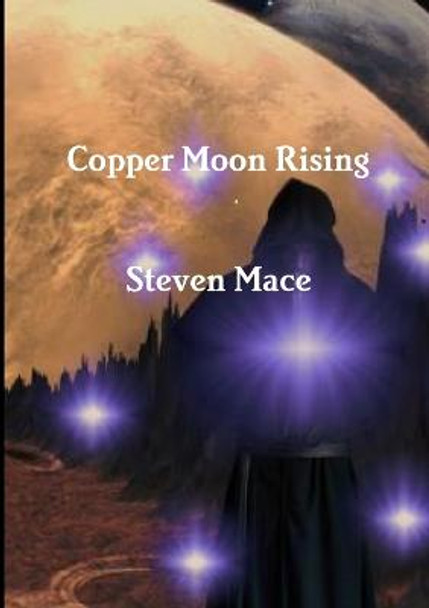 Copper Moon Rising Steven Mace 9781326471958