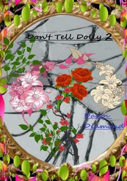 Don't Tell Dolly 2 Dawn Diamond 9781326771805