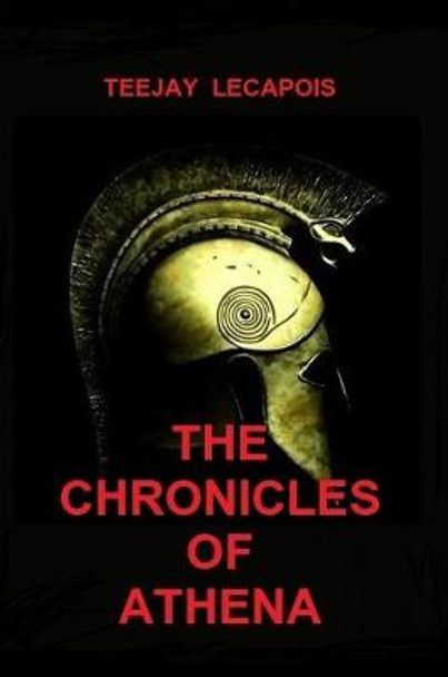 The Chronicles  Of  Athena Teejay LeCapois 9781329582422