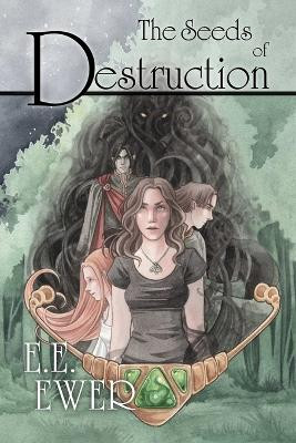 The Seeds of Destruction by E. E. Ewer