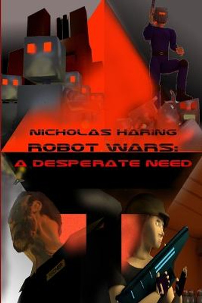 Robot Wars: A Desperate Need Nicholas Haring 9781329218161