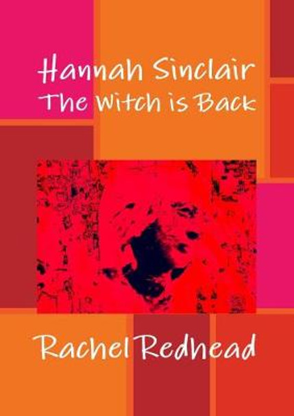 Hannah Sinclair: the Witch is Back Rachel Redhead 9781326608620