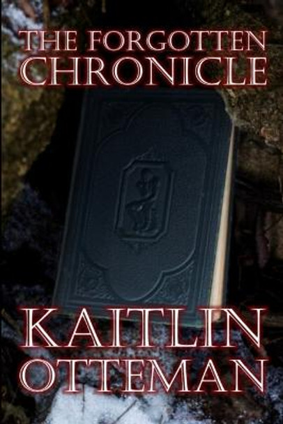 The Forgotten Chronicle Kaitlin Otteman 9781365739118